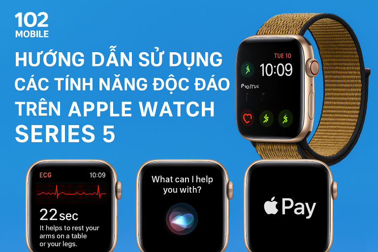 Hướng Dẫn Sử Dụng Các Tính Năng Độc Đáo Trên Apple Watch Series 5