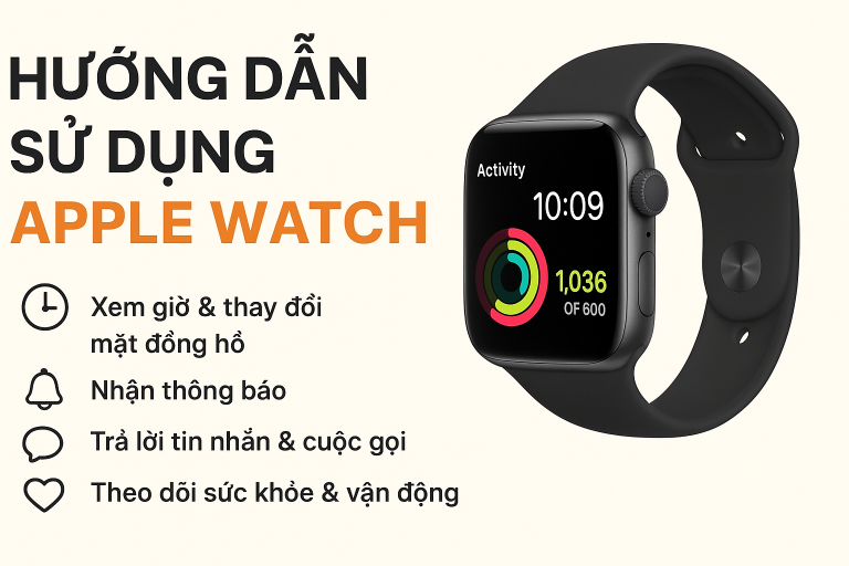 Hướng dẫn sử dụng Apple Watch chi tiết từ A đến Z